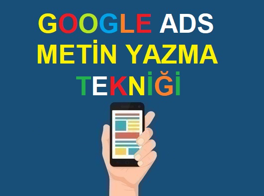 GOOGLE ADS Reklam Metni Yazma Teknikleri