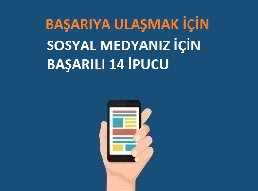 BAŞARILI SOSYAL MEDYA YÖNETİMİ İÇİN 14 İPUCU