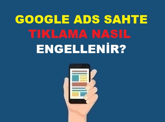 Google Ads Sahte Tıklama Nasıl Engellenir? 2026 Geçersiz Tıklama Rehberi