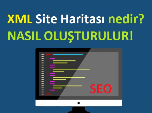 XML Site Haritası nedir, Nasıl Oluşturulur?