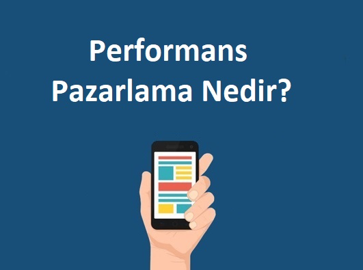 Performans Pazarlama Nedir? 