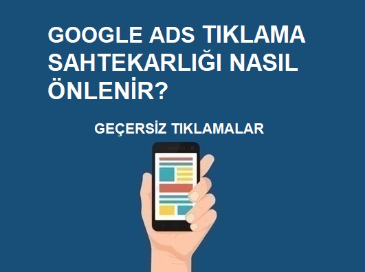 Google ADS Tıklama Sahtekarlığı Nasıl Önlenir?