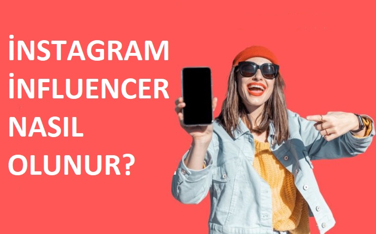 İnstagram İnfluencer Nasıl Olunur?