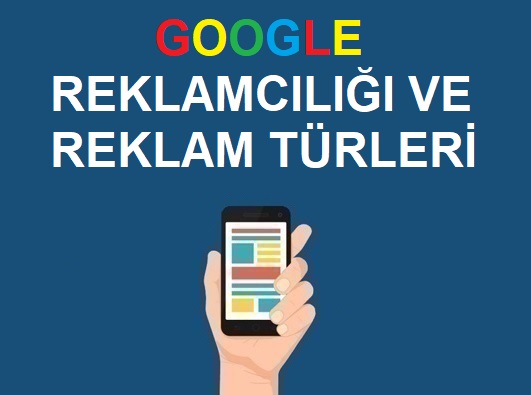 GOOGLE Reklamcılığı ve Reklamları